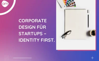 Corporate Design für Startups – Identity First!