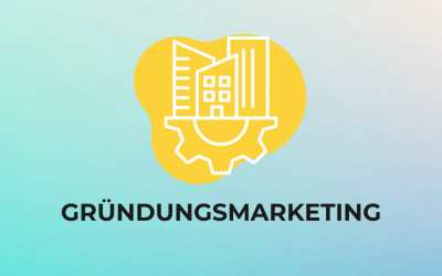 Gründungsmarketing – eine starke Marke in 100 Tagen